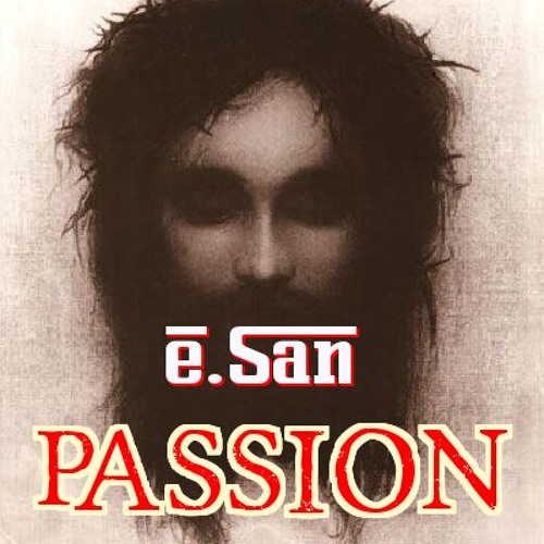 [e.San Mix] PASSION by Peter Gabriel ft. N.F.A.K. (The Last Temptation of Christ - OST)