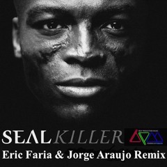 Seal - Killer (Eric Faria & Jorge Araujo Remix) (Preview)