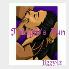 Tonight's Fun .  at Jiggy4z (EBE INCORPORATION )