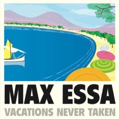 Max Essa - Vacations Never Taken clips