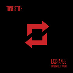 Tone Stith - Exchange (Bryson Tiller Cover)
