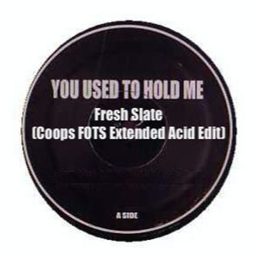 Fresh Slate - You Use To Hold Me (Coops FOTS Extended Acid Edit) MASTERED