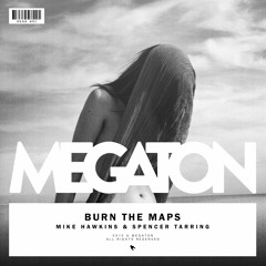Mike Hawkins & Spencer Tarring - Burn The Maps [OUT NOW]