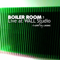 Boiler Room Live At Wall Studio PART 3 (Mixed By Wasscass)