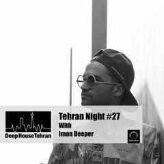 Tehran Night#27 With Iman Deeper