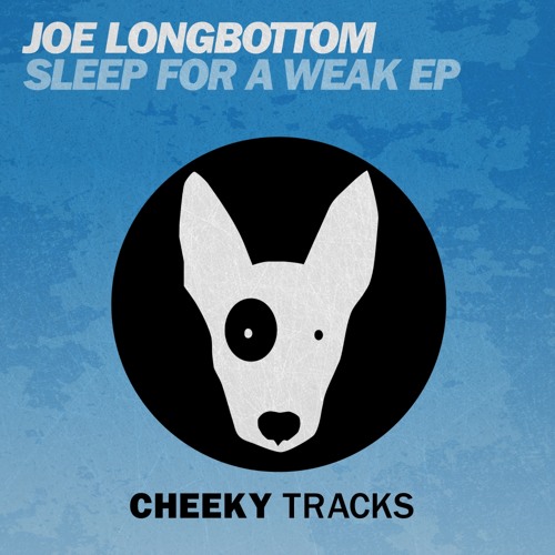 Stream Joe Longbottom - Sleeptalker (Original Mix) [Cheeky Tracks] by ...