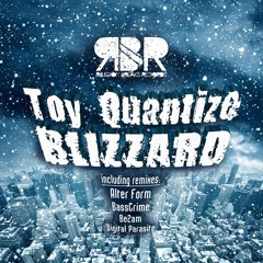Toy Quantize - Blizzard (Alter Form Remix) [Preview]OUT NOW!!!  Religion Breaks Records.