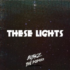BL3K'Z & The Popest - These Lights [Original Mix]