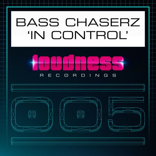 Bass Chaserz - In Control [LOUD005] - OUT NOW