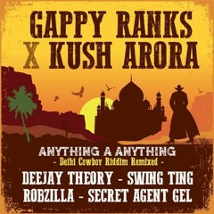 Gappy Ranks X Kush Arora - Anything A Anything | December 2015