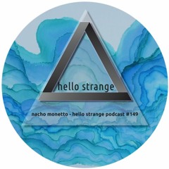 nacho monetto - hello strange podcast #149 [ live ]