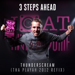 3 Steps Ahead - Thunderscream (Tha Playah 2012 Refix) FREE DOWNLOAD