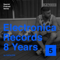 Electronica Records – 8 Years: Episode 5 by Gatilove