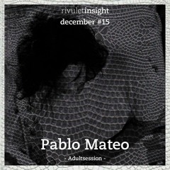 Rivulet Insight - Pablo Mateo - Adultsession Pt.I