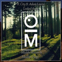 R. City Ft. Adam Levine - Locked Away (Maddie Wilson & Madilyn Paige) [OutaMatic Remix]