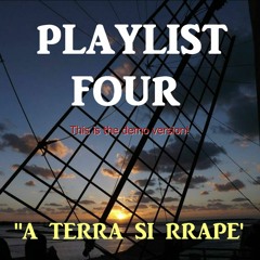 Playlist Four "A TERRA SI RRAPE"