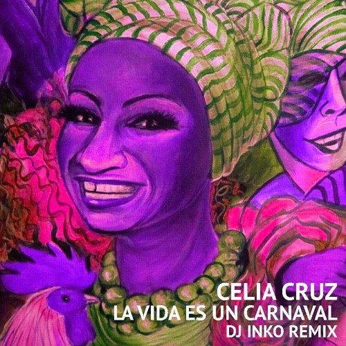 Stream Celia Cruz La Vida Es Un Carnaval Dj Inko Remix Free D L By Dj Inko Remixes Listen Online For Free On Soundcloud