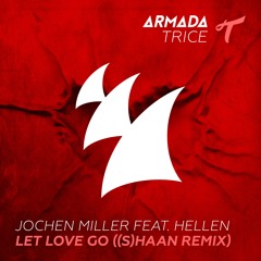Jochen Miller Feat. Hellen - Let Love Go (Shaan Remix) [OUT NOW]