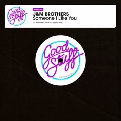 J&M Brothers  - Someone I Like You (Original Mix)