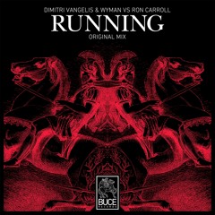 Dimitri Vangelis & Wyman VS Ron Carroll - Running (Original Mix)[BUCE] FREE DOWNLOAD