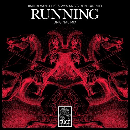 Dimitri Vangelis & Wyman VS Ron Carroll - Running (Original Mix)[BUCE] FREE DOWNLOAD