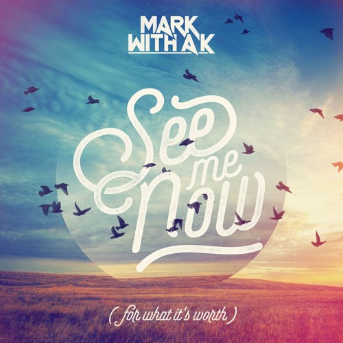 Mark With a K - See Me Now (For What It's Worth)