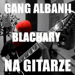 Gang Albanii - Blachary (MaroMaro Remix)
