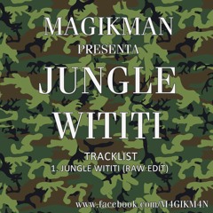 Magikman - Jungle Wititi (raw edit)