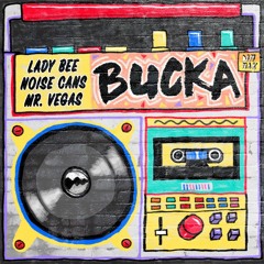 Lady Bee & Noise Cans feat. Mr. Vegas - Bucka