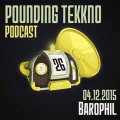 Barophil - Pounding Tekkno Podcast #26