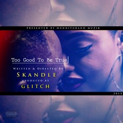 Skandle - 2 Good 2 Be True (Prod. by Glitch)