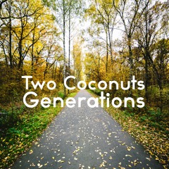 Two Coconuts - Generations