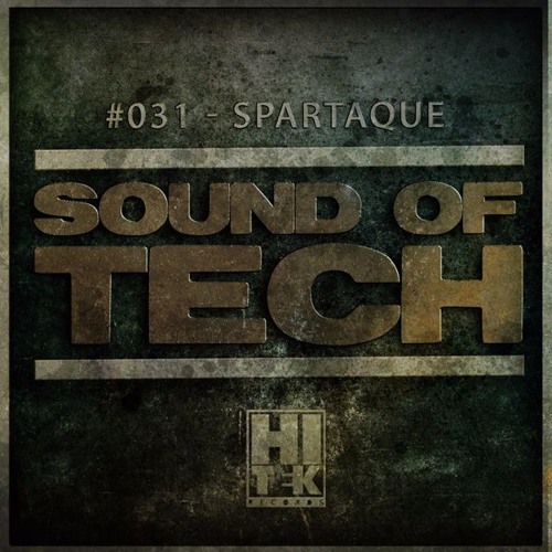 Hi Tek Records Podcast - Sound Of Tech 031 with Spartaque