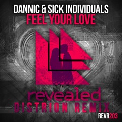 Dannic & Sick Individuals - Feel Your Love (Distrion Remix)