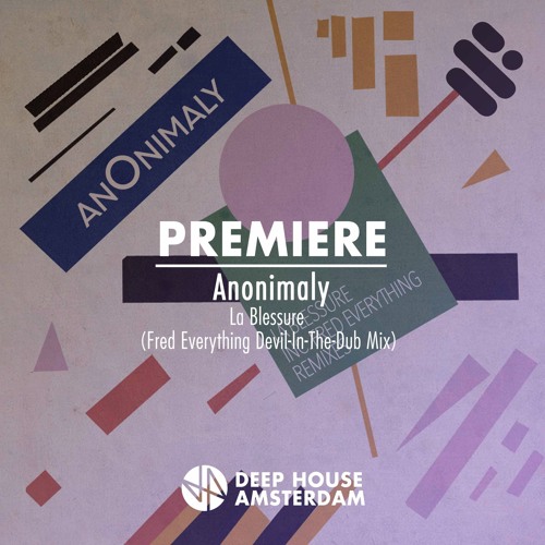Premiere: Anonimaly - La Blessure (Fred Everything "Devil-In-The-Dub-Mix")