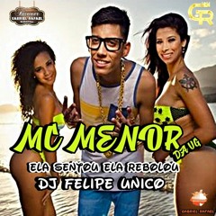 MC Menor Da VG - Ela Sentou, Ela Rebolou (DJ Felipe Único) Lançamento GABRIEL RAFAEL