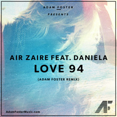 Air Zaire feat. Daniela- Love 94 (Adam Foster Remix)