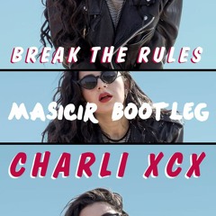 Charli xcx - Break The Rules (Masicir Bootleg)