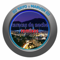 DJ Yayo & Marvin DJ - Caracas de Noche (Javith El Avila Mix)