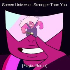 Steven Universe - Stronger Than You (Flaytic Remix)