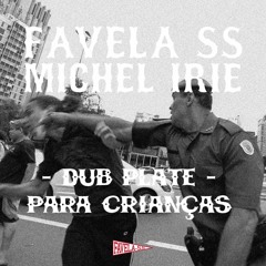 Michel Irie para FAVELA SS - Teach the Youths - Dub Plate