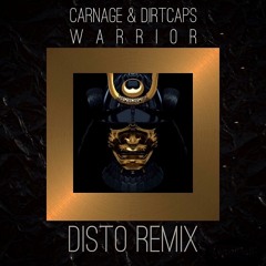Carnage & Dirtcaps - Warrior (DISTO Remix)