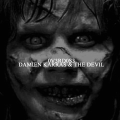 0V3RD0S3 - Damien Karras & The Devil