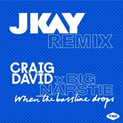 Craig David x Big Narstie - When The Bassline Drops (JKAY Remix)