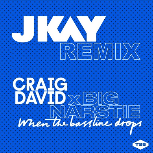 Craig David x Big Narstie - When The Bassline Drops (JKAY Remix)