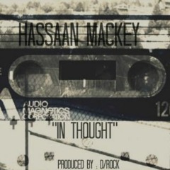 Hassaan Mackey "In Thought" Prod. By : D/Rock
