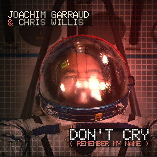 Joachim Garraud & Chris Willis - Don't Cry (Remember My Name)
