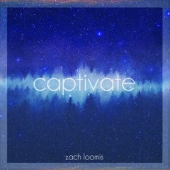 Captivate - Zach Loomis (Preview)