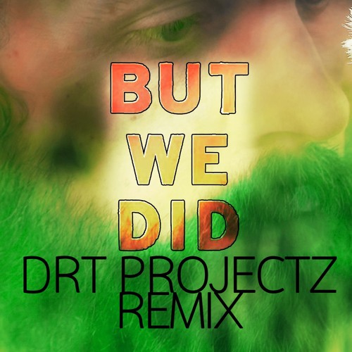 Thomas Dybdahl - But We Did (DRTprojectz Remix)