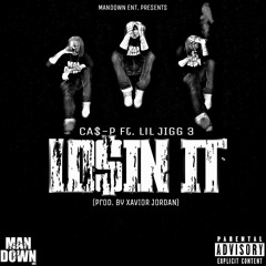 CA$-P Ft. Lil JIGG 3 - LOSIN IT (Prod. By Xavior Jordan)